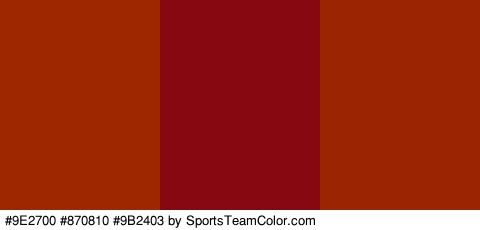 #9E2700 #870810 #9B2403 Colors