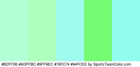 #B2FFD6 #ADFFBC #9FF9EC #76FC74 #94FCEE Colors