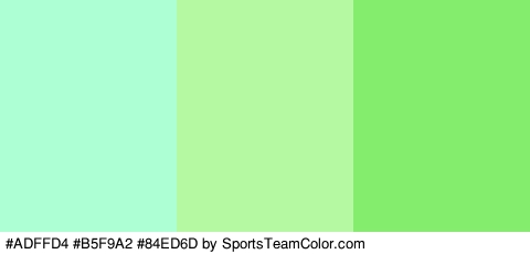 #ADFFD4 #B5F9A2 #84ED6D Colors