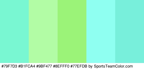 #79F7D3 #B1FCA4 #9BF477 #8EFFF0 #77EFDB Colors